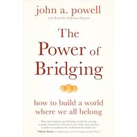 The Power of Bridging: How to Build a World Where We All Belong