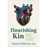 Flourishing Kin: Indigenous Wisdom for Collective Well-Being
