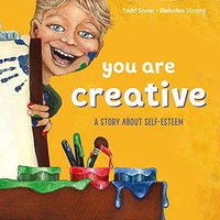 You Are Creative: A Story About Self-Esteem (You Are..., Bk. 4)