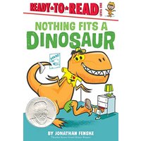 Nothing Fits a Dinosaur (Ready-To-Read, Level 1)