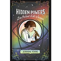 Hidden Powers: Lise Meitner's Call to Science