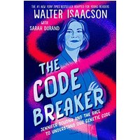 The Code Breaker -- Young Readers Edition Jennifer Doudna and the Race to Understand Our Genetic Cod