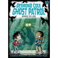 Mermaid You Look (Desmond Cole Ghost Patrol, Bk. 16)