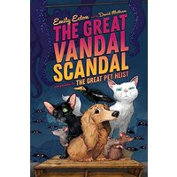 The Great Vandal Scandal (The Great Pet Heist, Bk. 3)