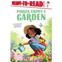Parker Grows a Garden (Ready-To-Read, Level One)