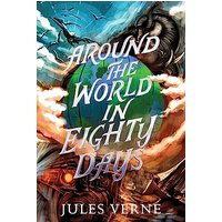 Around the World in Eighty Days (The Jules Verne Collection)