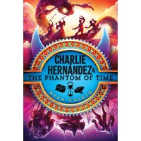 Charlie Hernndez & the Phantom of Time (Charlie Hernandez, Bk. 4)