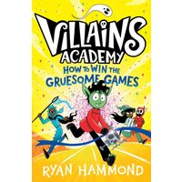 How to Win the Gruesome Games (Villains Academy, Bk. 3)