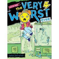 Catch Zoo Later (The Very Worst Ever, Bk. 4, Field Trip Edition)