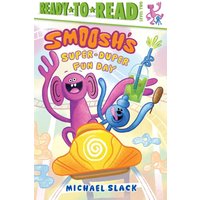 Smoosh's Super-Duper-Fun Day (Ready-To-Read, Level 2)