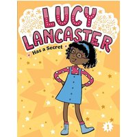 Lucy Lancaster Has a Secret (Lucy Lancaster, Bk. 1)