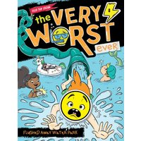 Flushed Away Water Park (The Very Worst Ever, Bk. 8, Field Trip Edition)