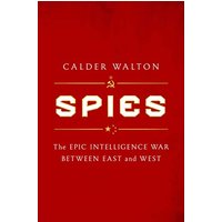 Spies: The Epic Intelligence War Between East and West