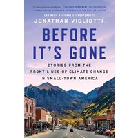 Before It's Gone: Stories From the Front Lines of Climate Change in Small-Town America