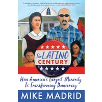 The Latino Century: How America's Largest Minority Is Transforming Democracy