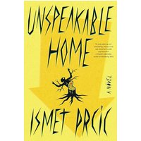 Unspeakable Home A Novel