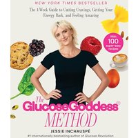 The Glucose Goddess Method: The 4-Week Guide to Cutting Cravings, Getting Your Energy Back, and Feeling Amazing