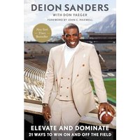 Elevate and Dominate: 21 Waysto Win On and Off the Field