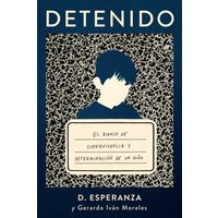 Detenido: El Diario De Supervivencia Y Determinacin De Un Nio