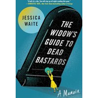 The Widow's Guide to Dead Bastards: A Memoir