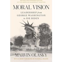 Moral Vision: Leadership From George Washington to Joe Biden
