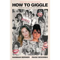 How to Giggle: A Guide to Taking Life Less Seriously