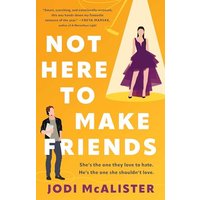 Not Here to Make Friends A Novel