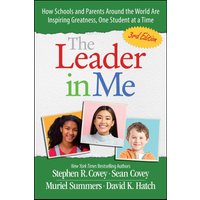 The Leader in Me: How Schools and Parents Around the World Are Inspiring Greatness, One Student at a Time (3rd Edition)