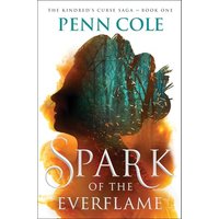 Spark of the Everflame (The Kindred's Curse Saga, Bk. 1)