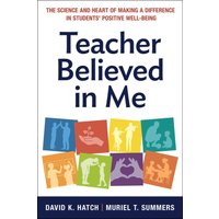 Teacher Believed in Me: The Science and Heart of Making a Difference in Students' Positive Well-Being
