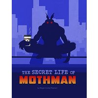 The Secret Life of Mothman (Spark: The Secret Lives of Cryptids)
