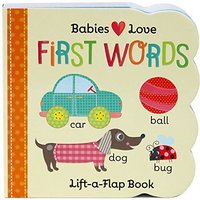 First Words Lift-a-Flap Book (Babies Love)