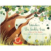 Under the Bodhi Tree: A Story of the Buddha