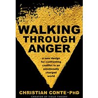 Walking Through Anger: A New Design for Confronting Conflict in an Emotionally Charged World