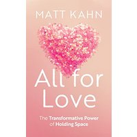 All for Love: The Transformative Power of Holding Space