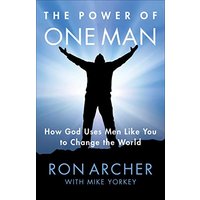 The Power of One Man: How God Uses Men Like You to Change the World