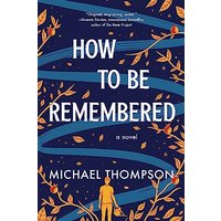 How to Be Remembered
