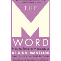 The M Word How to thrive in menopause; fully revised and updated bestseller