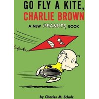 Go Fly a Kite, Charlie Brown A New Peanuts Book
