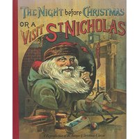 The Night Before Christmas or a Visit of St. Nicholas: An Reproduction of an Antique Christmas Classic