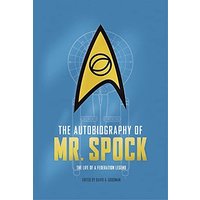 The Autobiography of Mr. Spock The Life of a Federation Legend