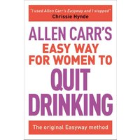 Allen Carr's Easy Way for Women to Quit Drinking: The original Easyway Method (Allen Carr's Easyway, Bk. 7)