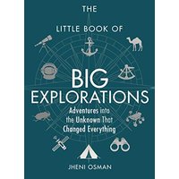 The Little Book of Big Explorations: Adventures Into the Unknown That Changed Everything