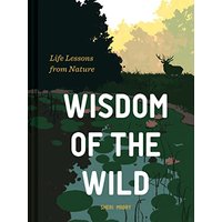 Wisdom of the Wild: Life Lessons From Nature