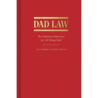 Dad Law: The Definitive Reference for All Things Dad