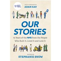 Our Stories: 75 Years of the NHS From the People Who Built It, Lived It and Love It