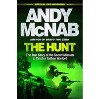 The Hunt: The True Story of the Secret Mission to Catch a Taliban Warlord