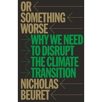 Or Something Worse: Why We Need to Disrupt the Climate Transition