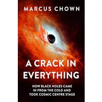 A Crack in Everything: How Black Holes Came in From the Cold and Took Cosmic Centre Stage
