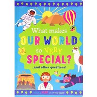 What Makes our World so Very Special?... and Other Questions! (Lift-The-Flap)